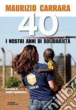 40. I nostri anni di solidarietà libro