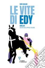 Le vite di Edy. Gubellini, un mito dell'ippica italiana libro