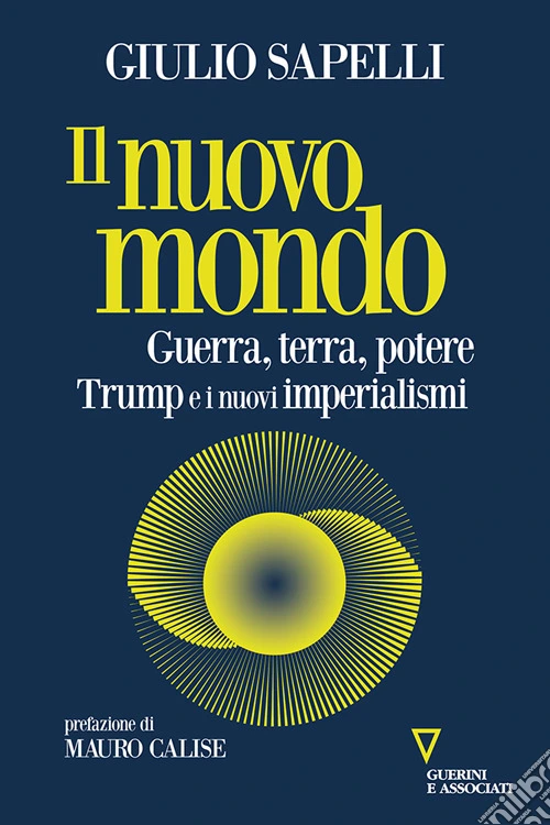 Il nuovo mondo. Guerra, terra, potere. Trump e i nuovi imperialismi