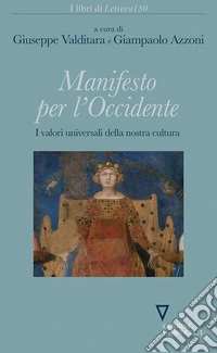 Manifesto per l'occidente. I valori universali della nostra cultura libro
