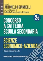 Concorso a cattedra. Scuola secondaria. Scienze economico-aziendali A-45. Con espansione online. Vol. 2E libro