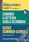 Concorso a cattedra. Scuola secondaria. Scienze economico-aziendali A-45. Con espansione online. Vol. 2E libro di Giannelli A. (cur.) Briani R. (cur.) Scicolone S. (cur.)