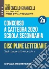 Concorso a cattedra 2020. Scuola secondaria. Con espansione online. Vol. 2A: Discipline letterarie. Classi di concorso A-22, A-11, A-12, A-13 libro