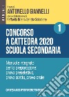 Concorso a cattedra 2020. Scuola secondaria. Con espansione online. Vol. 1: Manuale integrato per la preparazione: prova preselettiva, prova scritta, prova orale libro di Giannelli A. (cur.) Briani R. (cur.) Scicolone S. (cur.)