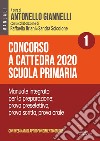 Concorso a cattedra 2020. Scuola primaria. Con aggiornamento online. Vol. 1: Manuale integrato per la preparazione: prova preselettiva, prova scritta, prova orale libro