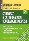 Concorso a cattedra 2020. Scuola dell'infanzia. Con aggiornamento online. Vol. 2: Esempi pratici di progettazione curriculare e realizzazione interdisciplinare per UDA libro di Giannelli A. (cur.) Briani R. (cur.) Scicolone S. (cur.)