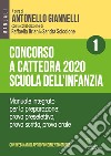 Concorso a cattedra 2020. Scuola dell'infanzia. Con espansione online. Vol. 1: Manuale integrato per la preparazione: prova preselettiva, prova scritta, prova orale libro di Giannelli A. (cur.) Briani R. (cur.) Scicolone S. (cur.)