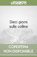 Dieci giorni sulle colline