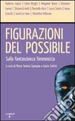 Figurazioni del possibile. Sulla fantascienza femminista libro