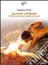 La morte e il diavolo. Favole morali per bambini cresciuti libro di Vitali Federico