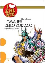 I cavalieri dello Zodiaco. Espandi il tuo cosmo! libro