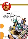 I cavalieri dello Zodiaco. Espandi il tuo cosmo! libro di Branca Roberto