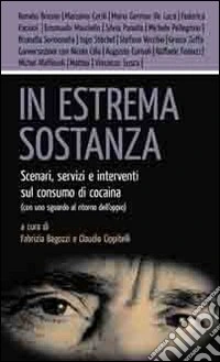 In estrema sostanza. Scenari, servizi e interventi sul consumo di cocaina (con uno sguardo al ritorno dell'oppio)