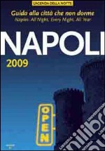 Napoli 2009. Guida alla città che non dorme libro