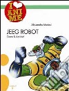 Jeeg Robot. Cuore & acciaio. Ediz. illustrata libro