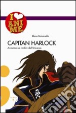 Capitan Harlock. Avventure ai confini dell'Universo. Ediz. illustrata libro