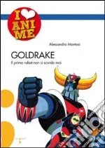 Goldrake. Il primo robot non si scorda mai