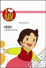 Heidi. La bambina delle Alpi. Ediz. illustrata