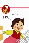 Heidi. La bambina delle Alpi. Ediz. illustrata libro