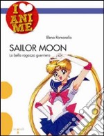 Sailor Moon. La bella ragazza guerriera. Ediz. illustrata libro