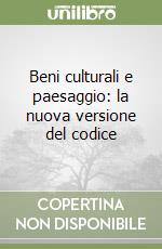 Beni culturali e paesaggio: la nuova versione del codice libro