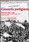 Gioventù partigiana. Memorie 1943-1945. Canavese, San Mauro, Langhe, battaglia di Alba, liberazione di Torino libro