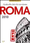Roma 2010. Guida alla città che non dorme libro
