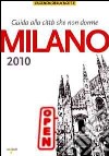 Milano 2010. Guida alla città che non dorme libro