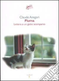 Piuma. Lettera a un gatto scomparso libro