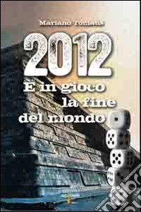 2012. E in gioco la fine del mondo