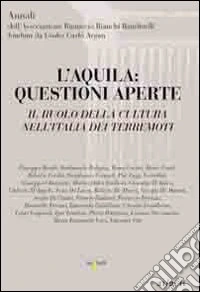 L'Aquila: questioni aperte. Il ruolo della cultura nell'Italia dei terremoti libro