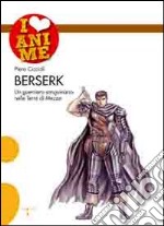 Berserk. Un guerriero sanguinario nelle terre di mezzo