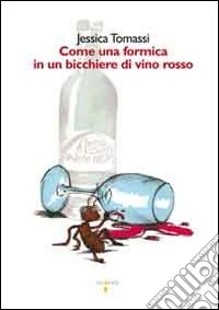 Come una formica in un bicchiere di vino rosso