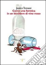 Come una formica in un bicchiere di vino rosso libro