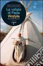 La valigia di Papa Wojtyla libro