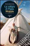 La valigia di Papa Wojtyla libro di Zavattaro Fabio