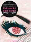 I Morandini delle donne. 60 anni di cinema italiano al femminile. Con DVD libro