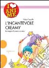 L'incantevole Creamy. La magia di essere se stessi libro