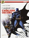 I segreti del cavaliere oscuro libro di Bottero Alessandro