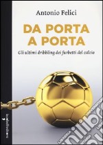 Da porta a porta. Gli ultimi dribbling dei furbetti del calcio