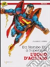 Da Nembo Kid a Superman. L'uomo d'acciaio libro di Bottero Alessandro