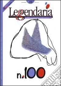 Leggendaria. Vol. 100: Generazioni & narrazioni libro