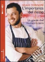 L'importanza del riccio. Un grande chef tra mare e terra libro