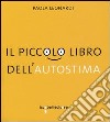 Il piccolo libro dell'autostima libro di Leonardi Paola