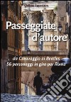 Passeggiate d'autore. da Caravaggio ai Beatles 56 personaggi in giro per Roma libro di Capecelatro Giuliano