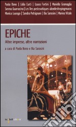 Epiche. Altre imprese, altre narrazioni libro