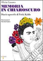 Memoria in chiaroscuro. Diario apocrifo di Frida Kahlo