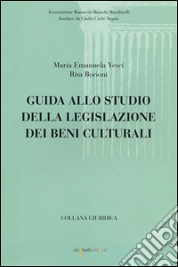 Guida allo studio della legislazione dei beni culturali libro