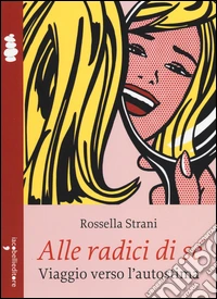 Alle radici di sé. Viaggio verso l'autostima