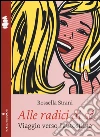 Alle radici di sé. Viaggio verso l'autostima libro